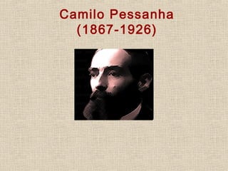 Camilo Pessanha
(1867-1926)
 
 