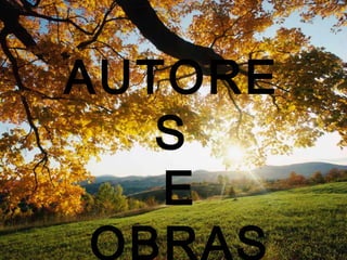          
AUTORE
S
E
OBRAS
 