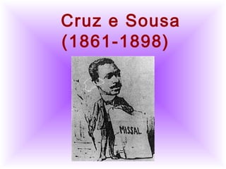          
  Cruz e Sousa
(1861-1898)
 