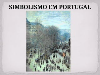 SIMBOLISMO EM PORTUGAL
 