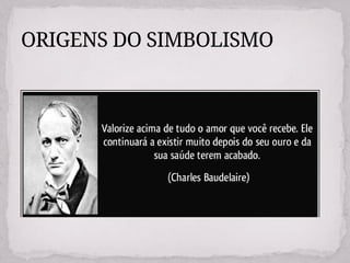 ORIGENS DO SIMBOLISMO
 