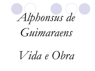 Alphonsus de Guimaraens Vida e Obra 