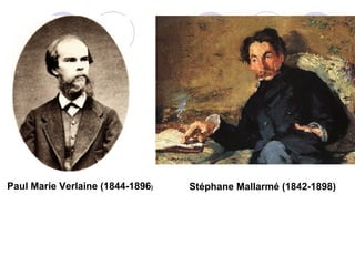 Paul Marie Verlaine (1844-1896 )  Stéphane Mallarmé (1842-1898) 