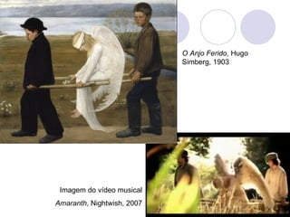 Imagem do vídeo musical Amaranth , Nightwish, 2007 O Anjo Ferido , Hugo Simberg, 1903 