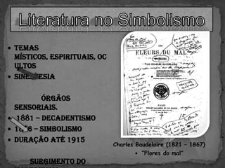 Charles Baudelaire (1821 – 1867)
 “Flores do mal”
 