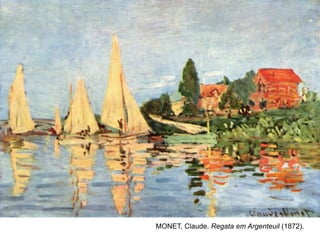 MONET, Claude. Regata em Argenteuil (1872).
 