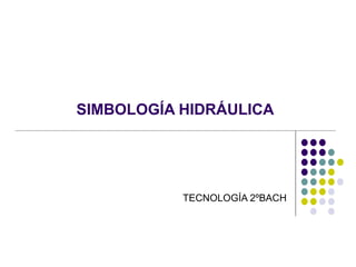 SIMBOLOGÍA HIDRÁULICA TECNOLOGÍA 2ºBACH