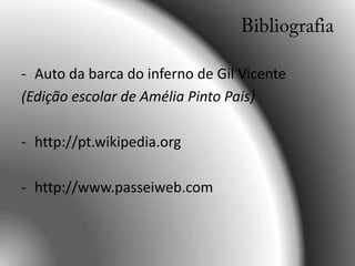 Auto da barca do inferno de Gil Vicente(Edição escolar de Amélia Pinto Pais)http://pt.wikipedia.org