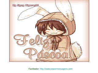 Facilitador: http://www.powermensagens.com
 