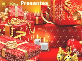 Presentes 
 