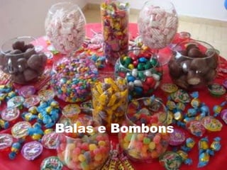 Balas e Bombons 
 