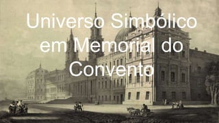 Universo Simbólico
em Memorial do
Convento
 