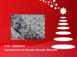 P. B. – 2009/2010 
Agrupamento de Escolas Gonçalo Sampaio 
 