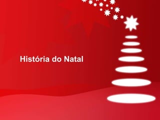 História do Natal 
 