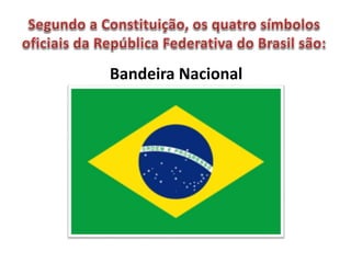 Bandeira Nacional
 