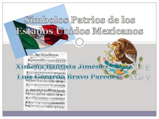 Ximena Bautista Jiménez            NL: 5 Luis Gerardo Bravo Paredes      NL: 7 Símbolos Patrios de los Estados Unidos Mexicanos 