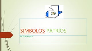 SIMBOLOS PATRIOS
DE GUATEMALA
 