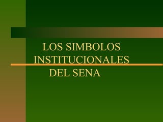 LOS SIMBOLOS INSTITUCIONALES DEL SENA 