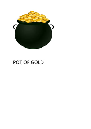 POT OF GOLD
 