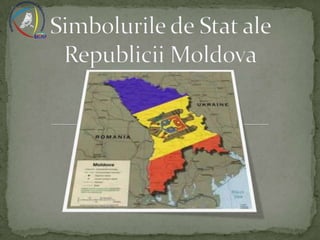 Simbolurile de Stat aleRepublicii Moldova 
