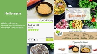 Hellomam
Website: hellomam.vn
Facebook: fb.com/hellomam.vn
Kênh truyền thông: Facebook
 