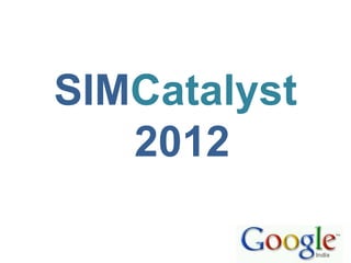 SIMCatalyst
   2012
 