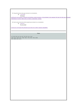 





23. Conjunto de seres vivos que conviven en un ecosistema
A) comunidad
B) biotopo
Justificación: es un grupo o c...