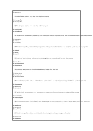 C) parasitismo



11. Relación que se establece entre seres vivos de la misma especie
A) interespecífica
B) intraespecífi...