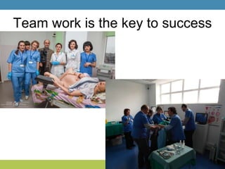 Team work is the key to success
 