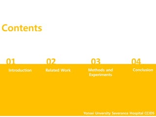 Introduction Related Work Methods and
Experiments
01 02 03
Conclusion
04
Yonsei Unversity Severance Hospital CCIDS
Contents
 