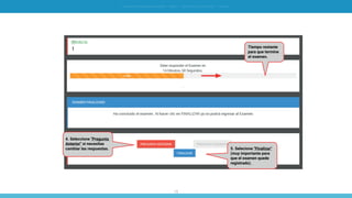 15
SIMULACIÓN EN GERENCIA FINANCIERA - SIMDEF // INSTRUCTIVO DE OPERACIÓN - [ ALUMNO ]
4. Seleccione "Pregunta
Anterior" si necesitas
cambiar las respuestas. 5. Selecione "Finalizar"
(muy importante para
que el examen quede
registrado).
Tiempo restante
para que termine
el examen.
 
