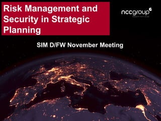 Risk Management and
Security in Strategic
Planning
SIM D/FW November Meeting
 