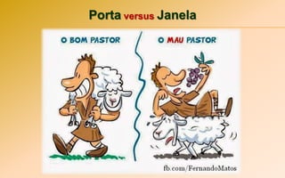 Porta versus Janela
 