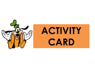 ACTIVITY
CARD
 