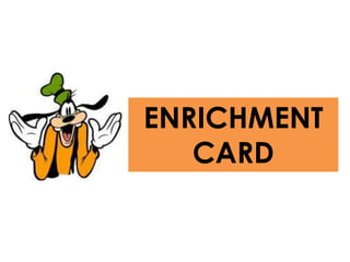 ENRICHMENT
CARD
 
