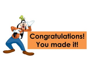 Congratulations!
You made it!
 