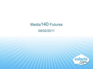 Media 140  Futures 09/02/2011 