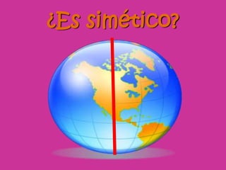 ¿Es simético?
