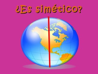 ¿Es simético?