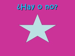 ¿Hay o no?