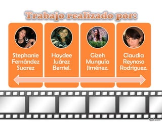 Stephanie   Haydee       Gizeh     Claudia
Fernández   Juárez     Munguía     Reynoso
  Suarez    Berriel.   Jiménez.   Rodríguez.
 