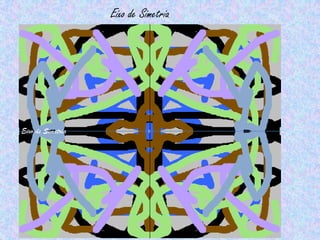 Eixo de Simetria
Eixo de Simetria
 