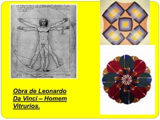 Obra de Leonardo
Da Vinci – Homem
Vitrurios.
 