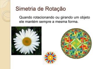 Simetria de TranslaçãoSimetria Especular (Bilateral)Quando há um plano que divide o elemento em duas partes iguais.