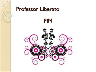 Professor Liberato FIM 