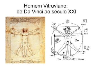 Homem Vitruviano:  de Da Vinci ao século XXI 