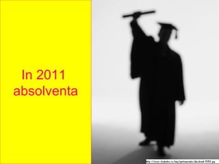 In 2011  absolventa 