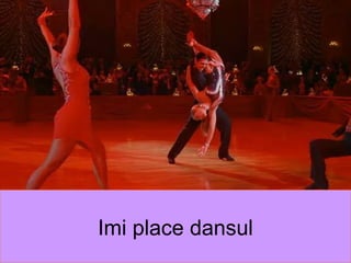 Imi place dansul 