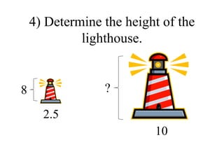 4) Determine the height of the lighthouse. 2.5 8 10 ? 