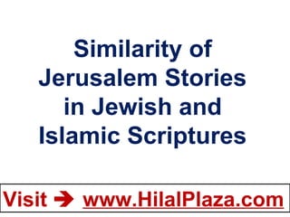 Similarity of Jerusalem Stories in Jewish and Islamic Scriptures 